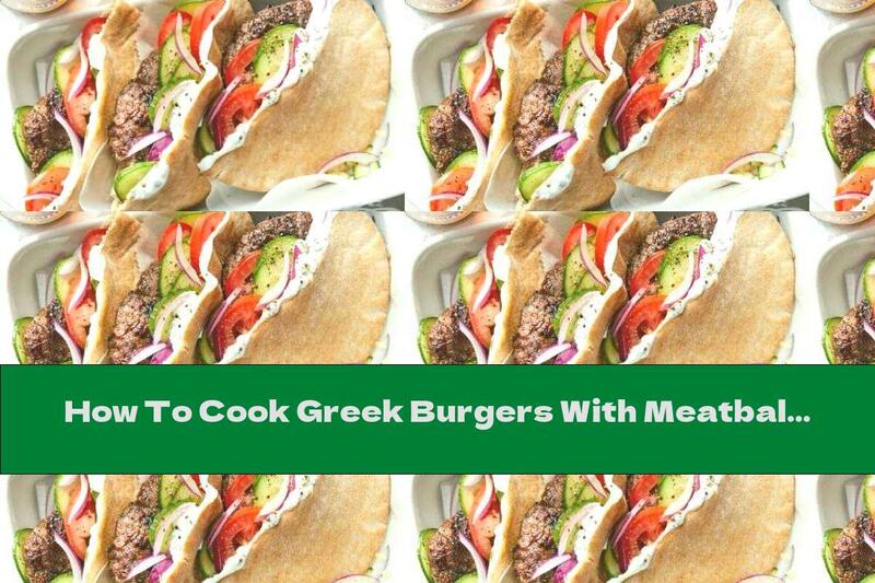 How To Cook Greek Burgers With Meatballs And Feta Cheese Sauce - Recipe