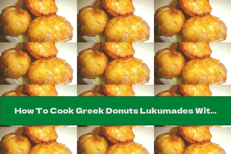How To Cook Greek Donuts Lukumades With Honey, Walnuts And Cinnamon - Recipe