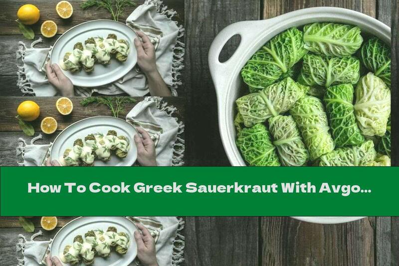 How To Cook Greek Sauerkraut With Avgolemono Sauce - Recipe