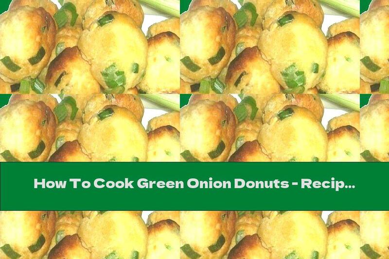 How To Cook Green Onion Donuts - Recipe