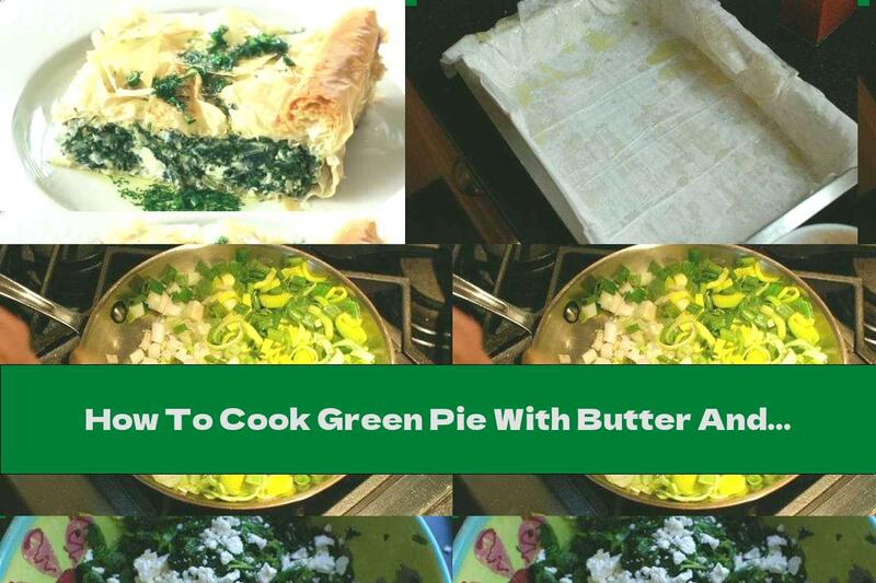 How To Cook Green Pie With Butter And Cheese - Recipe