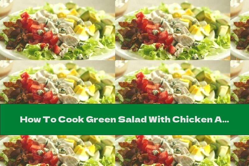 How To Cook Green Salad With Chicken And Lemon Dressing - Recipe