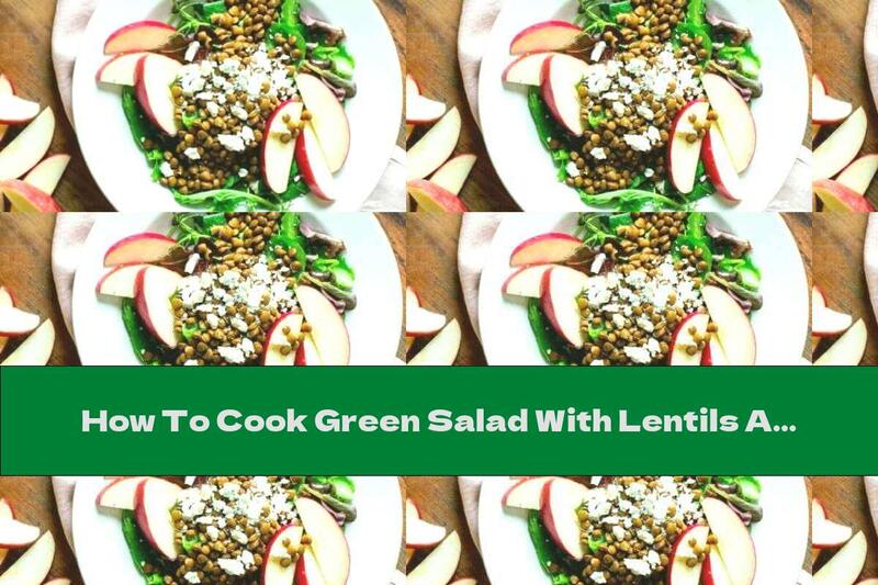 How To Cook Green Salad With Lentils And Apple - Recipe
