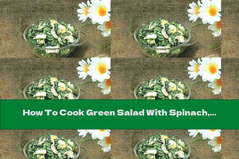 How To Cook Green Salad With Spinach, Dill, Cream And Mushrooms - Recipe