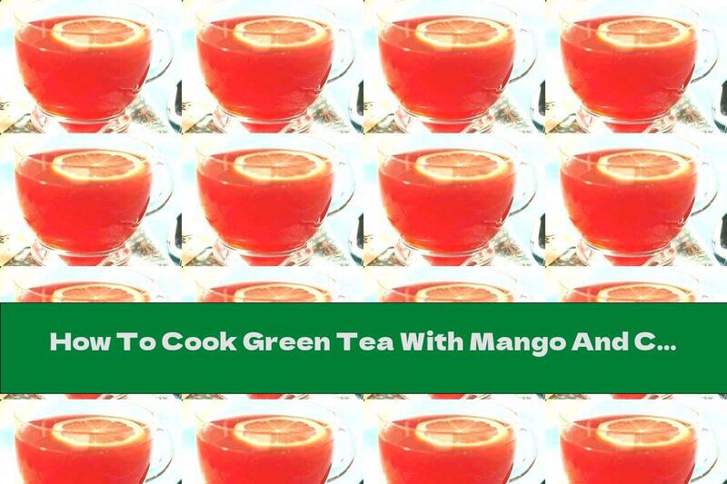 How To Cook Green Tea With Mango And Cranberries - Recipe