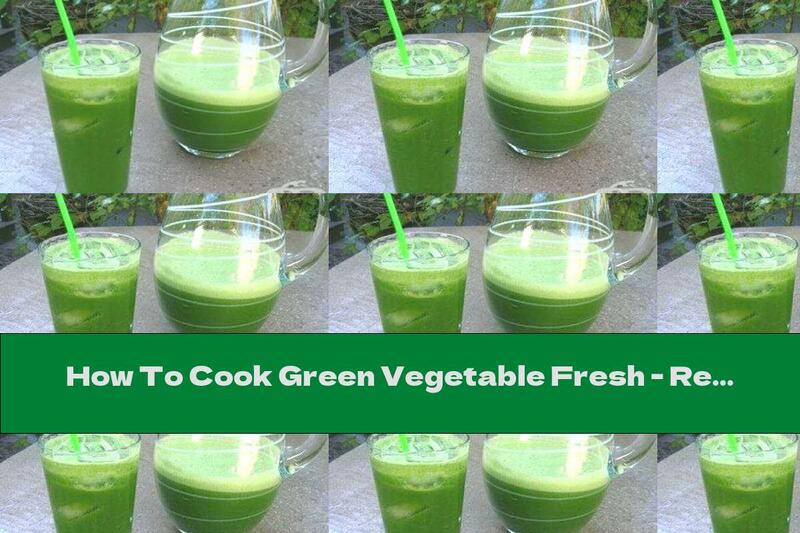 How To Cook Green Vegetable Fresh - Recipe