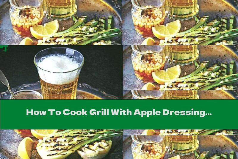 How To Cook Grill With Apple Dressing - Recipe