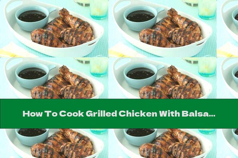 How To Cook Grilled Chicken With Balsamic Sauce - Recipe