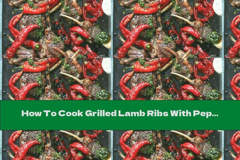 How To Cook Grilled Lamb Ribs With Peppers - Recipe