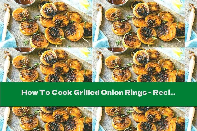 How To Cook Grilled Onion Rings - Recipe