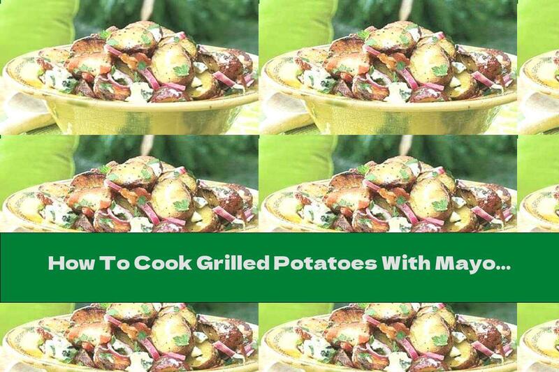 How To Cook Grilled Potatoes With Mayonnaise, Chives And Balsamic Vinegar - Recipe