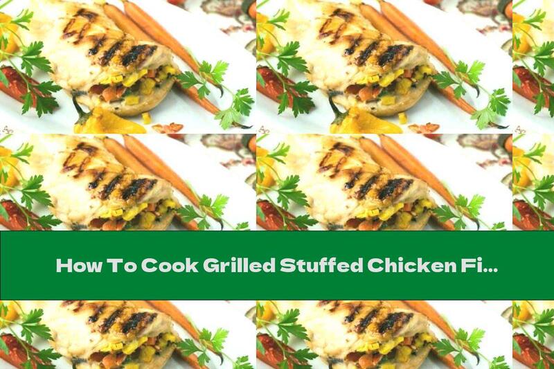 How To Cook Grilled Stuffed Chicken Fillet With Yellow Cheese, Vegetables And Garlic - Recipe