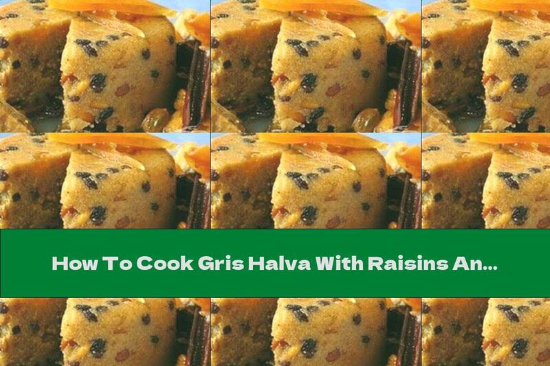 How To Cook Gris Halva With Raisins And Almonds - Recipe