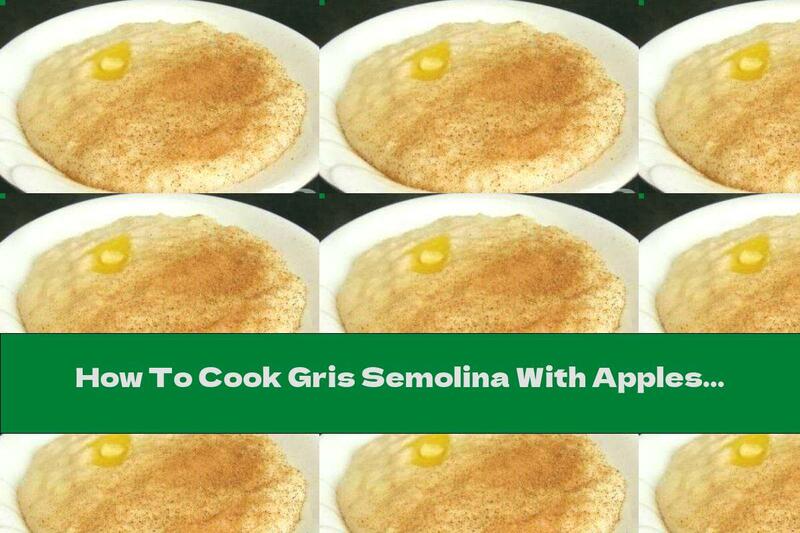 How To Cook Gris Semolina With Apples And Cinnamon - Recipe