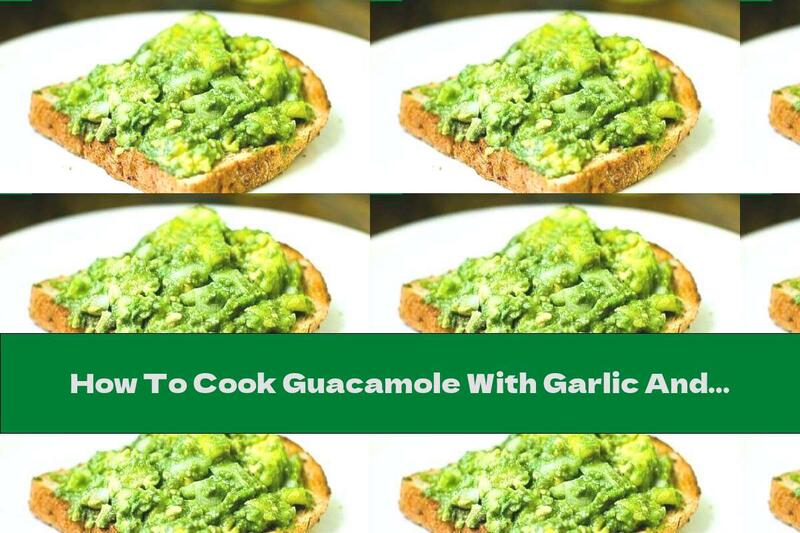 How To Cook Guacamole With Garlic And Spirulina - Recipe