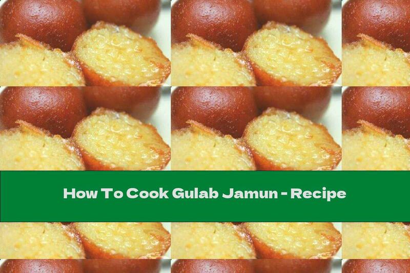 How To Cook Gulab Jamun - Recipe