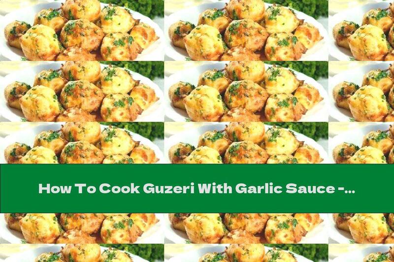 How To Cook Guzeri With Garlic Sauce - Recipe