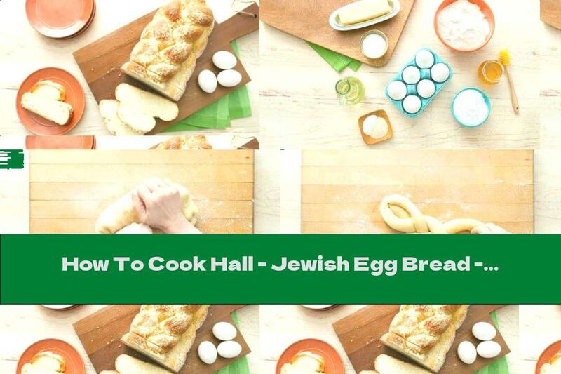 How To Cook Hall - Jewish Egg Bread - Recipe