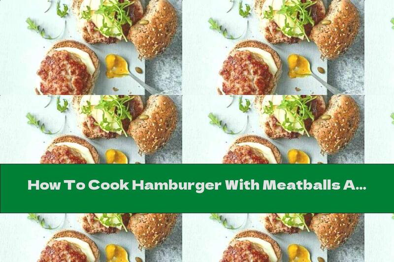 How To Cook Hamburger With Meatballs And Apple - Recipe