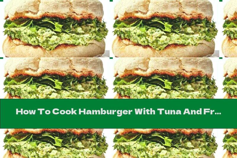 How To Cook Hamburger With Tuna And Fresh Spices - Recipe