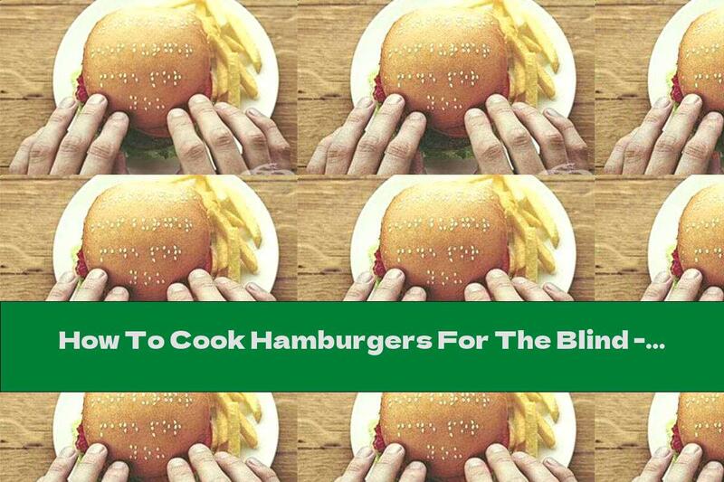 How To Cook Hamburgers For The Blind - Recipe