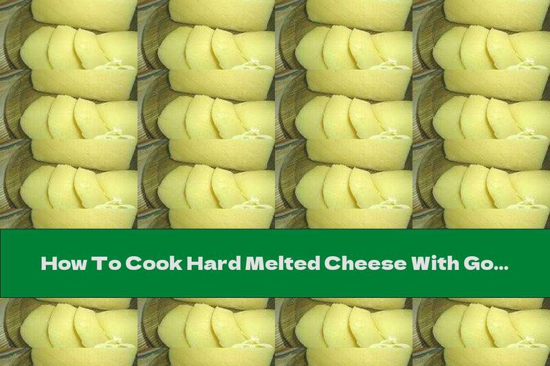 How To Cook Hard Melted Cheese With Goat's Milk - Recipe