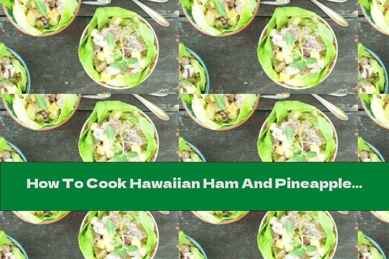 How To Cook Hawaiian Ham And Pineapple Salad - Recipe