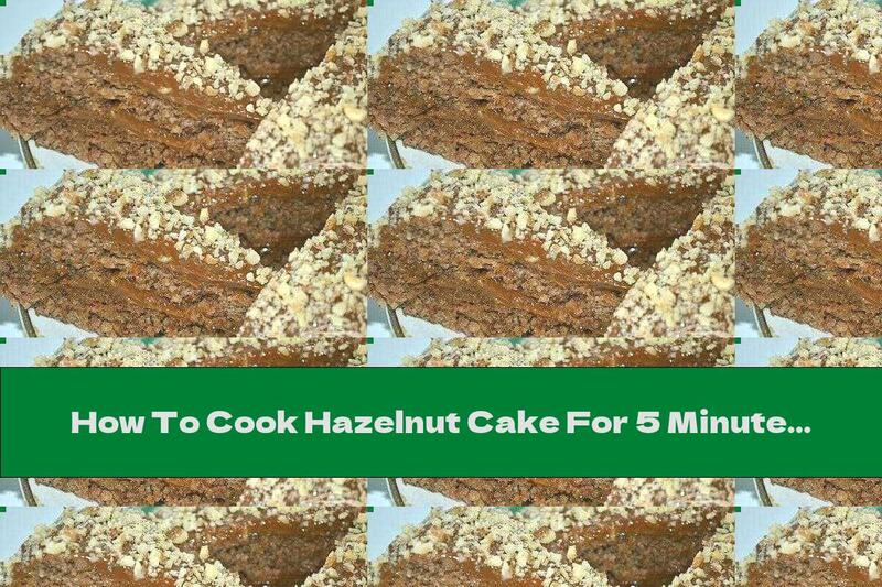 How To Cook Hazelnut Cake For 5 Minutes Without Flour And Butter In The Microwave - Recipe