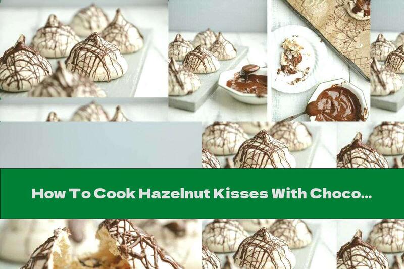 How To Cook Hazelnut Kisses With Chocolate - Recipe
