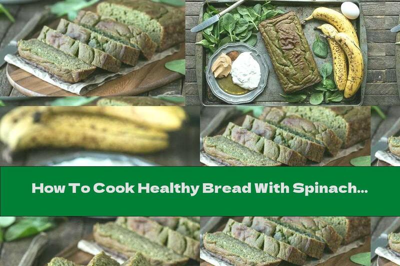 How To Cook Healthy Bread With Spinach And Bananas - Recipe