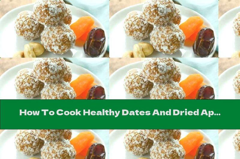 How To Cook Healthy Dates And Dried Apricot Candies - Recipe