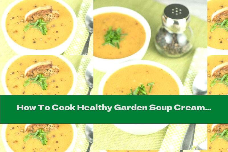 How To Cook Healthy Garden Soup Cream - Recipe