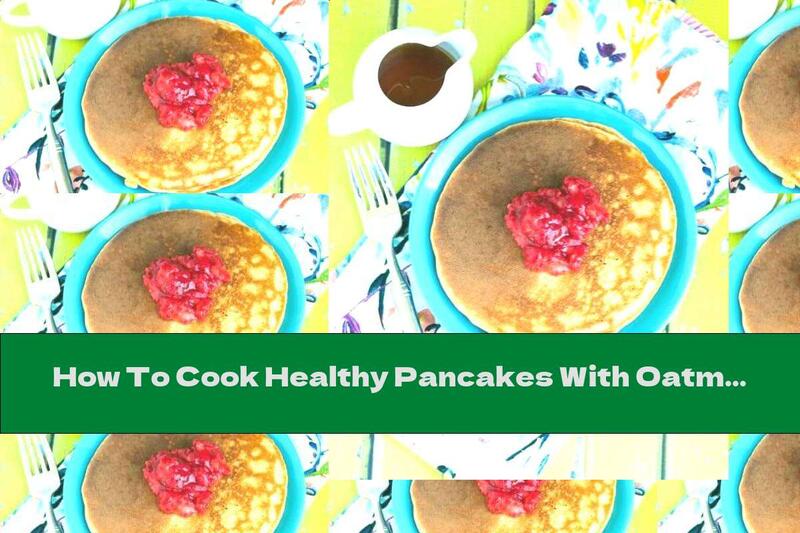 How To Cook Healthy Pancakes With Oatmeal And Honey - Recipe
