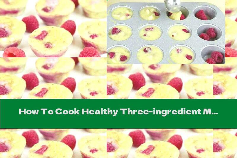 How To Cook Healthy Three-ingredient Muffins - Recipe