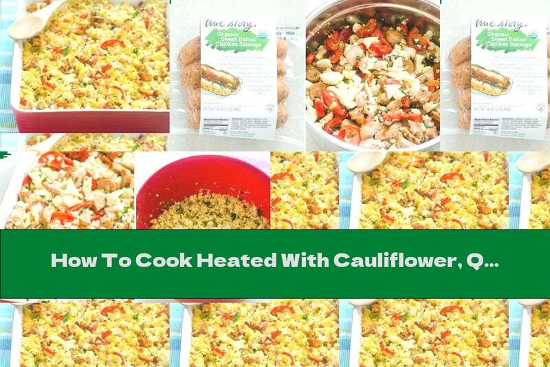 How To Cook Heated With Cauliflower, Quinoa And Sausages - Recipe