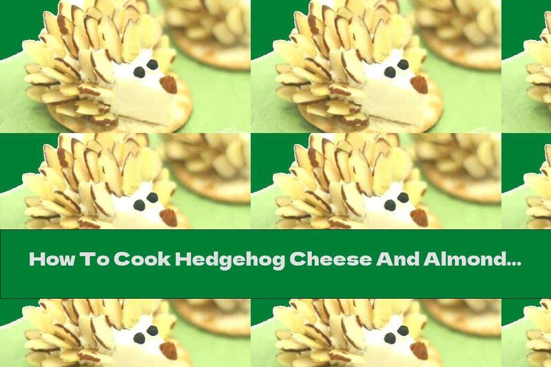 How To Cook Hedgehog Cheese And Almonds - Recipe