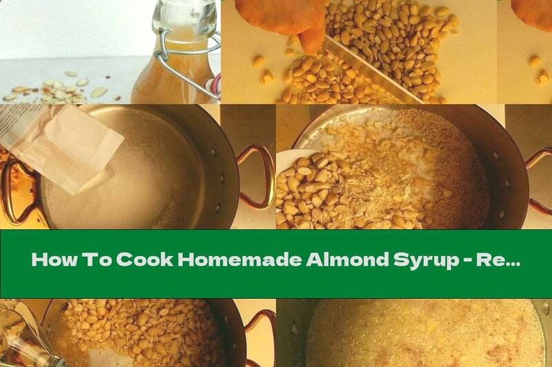 How To Cook Homemade Almond Syrup - Recipe