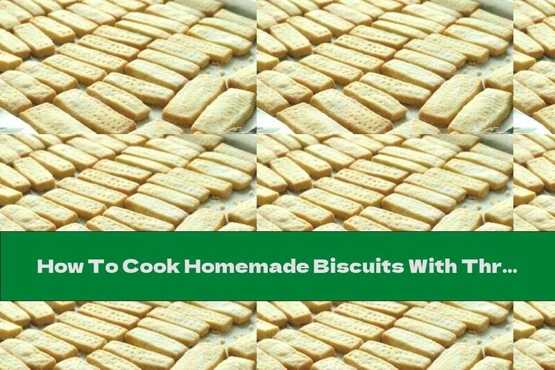 How To Cook Homemade Biscuits With Three Ingredients - Recipe
