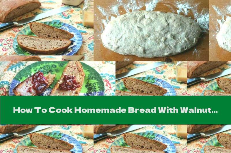 How To Cook Homemade Bread With Walnuts And Honey - Recipe