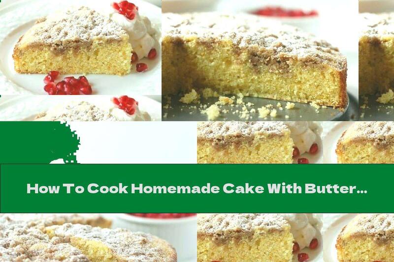 How To Cook Homemade Cake With Butter Crumbs And Cinnamon - Recipe