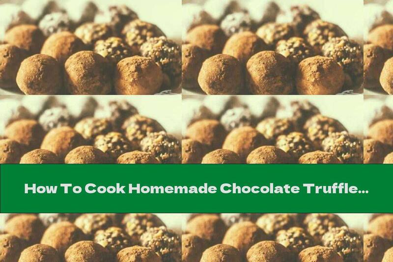 How To Cook Homemade Chocolate Truffles With Red Wine - Recipe