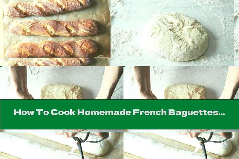 How To Cook Homemade French Baguettes - Recipe