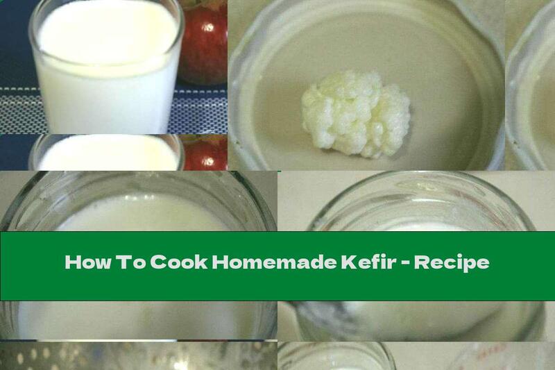 How To Cook Homemade Kefir - Recipe