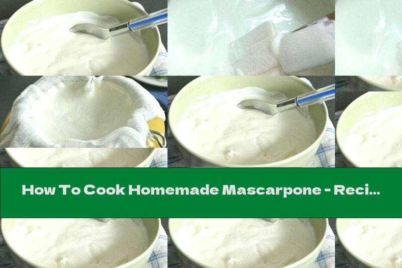 How To Cook Homemade Mascarpone - Recipe