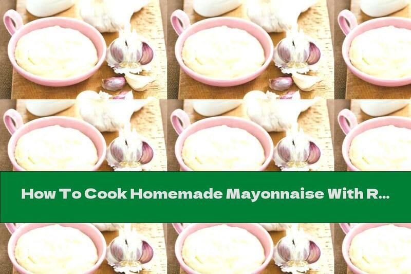How To Cook Homemade Mayonnaise With Roasted Garlic - Recipe