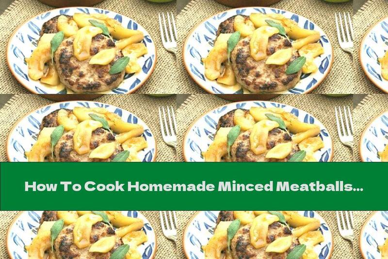How To Cook Homemade Minced Meatballs With Caramelized Apples - Recipe