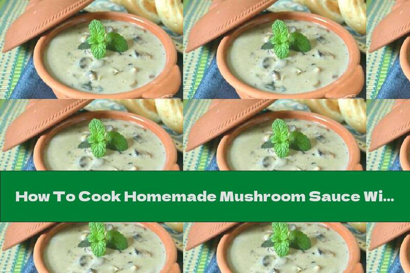 How To Cook Homemade Mushroom Sauce With Fresh Milk And Butter - Recipe