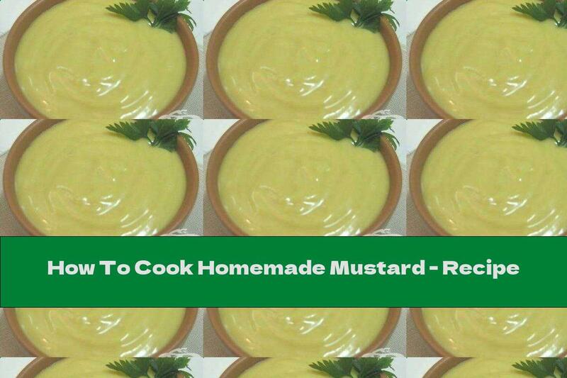 How To Cook Homemade Mustard - Recipe
