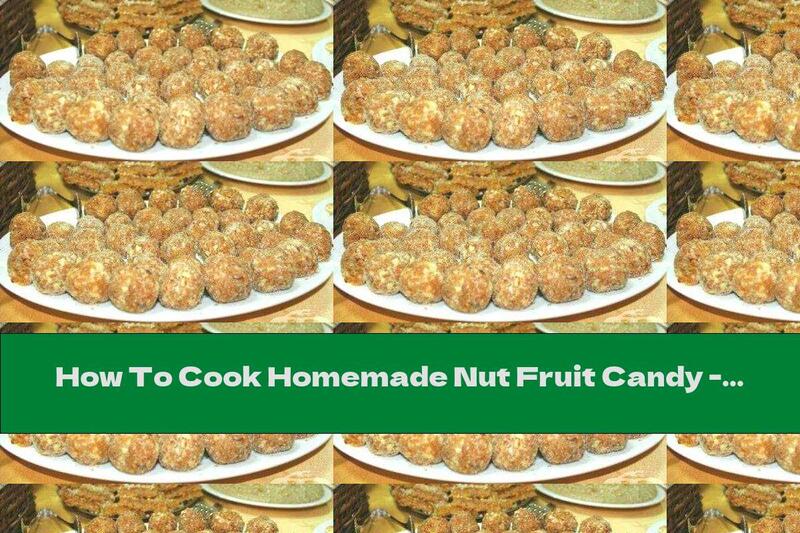 How To Cook Homemade Nut Fruit Candy - Recipe