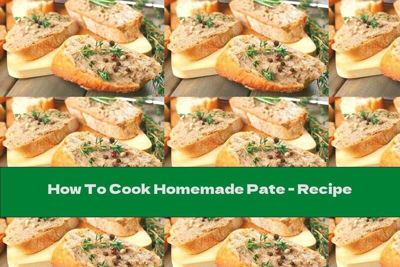 How To Cook Homemade Pate - Recipe